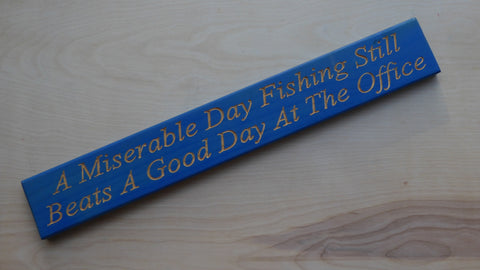 A miserable day fishing still beats a good day at the office