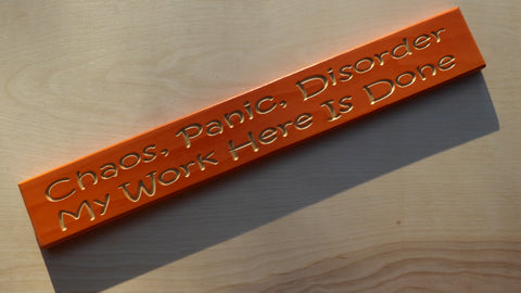 Chaos, Panic, Disorder, my work here is done