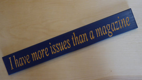 I have more issues than a magazine