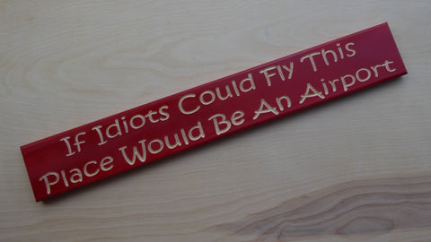 If idiots could fly this place would be a airport