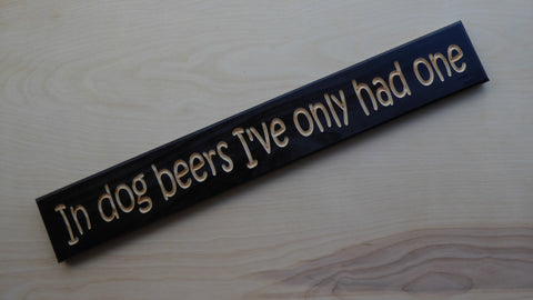 In Dog B**rs I've Only Had One