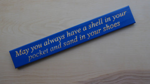 May you always have a shell in your pocket and sand in your shoes