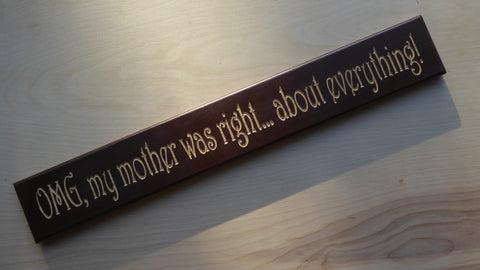 OMG! My Mother Was Right About Everything!