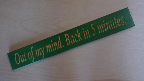 Out of my mind. Back in 5 minutes.