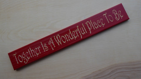 Together Is A Wonderful Place To Be