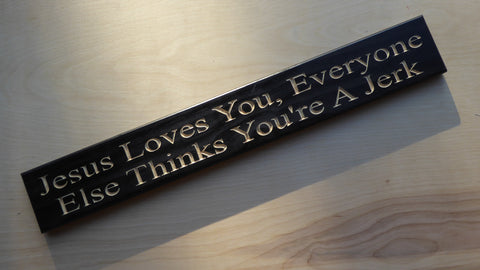 Jesus Loves You, Everyone Else Thinks You're A Jerk