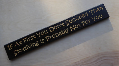 If At First You Don't Succeed Then Skydiving Is Probably Not For You