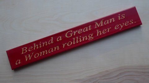 Behind a Great Man is a Woman, Rolling Her Eyes