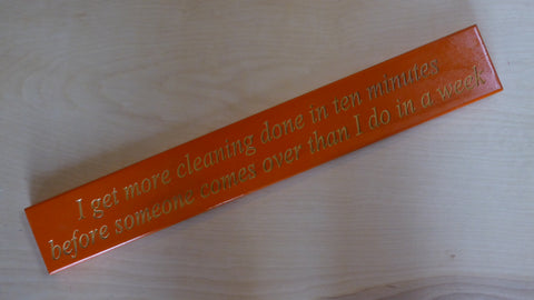 I get more cleaning done in ten minutes before someone comes over than I do in a week