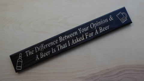 The Difference Between Your Opinion And A B**r Is I Asked For A B**r