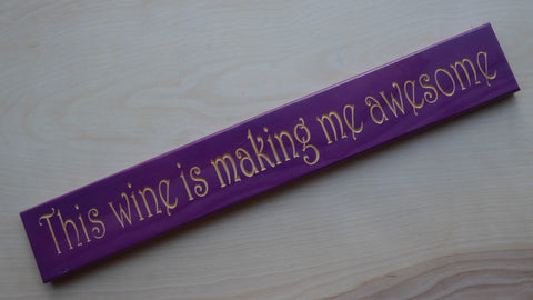 This w*ne is making me awesome