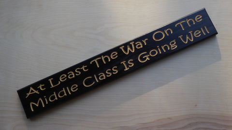 At least The War On The Middle Class Is Going Well