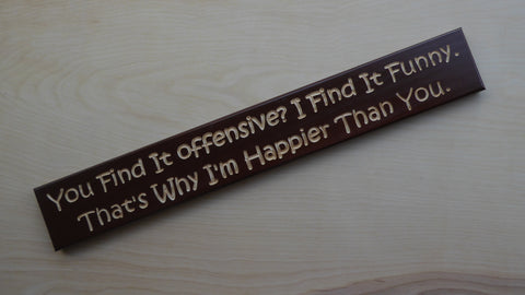 You Find It offensive? I Find It Funny. That's Why I'm Happier Than You.
