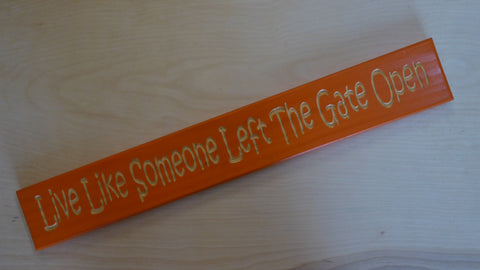 Live Like Someone Left The Gate Open