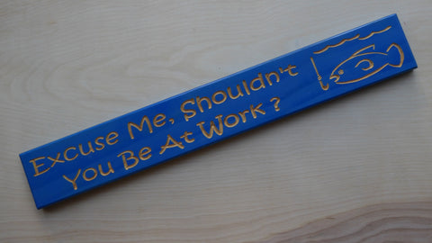 Excuse Me, Shouldn't You Be At Work? (With a pic of a fish)