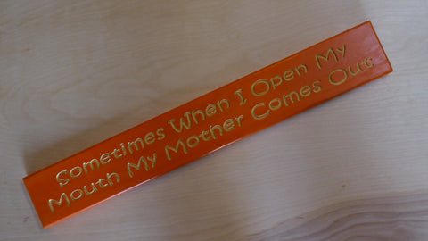 Sometimes When I Open My Mouth My Mother Comes Out