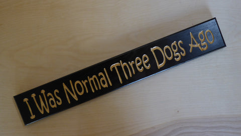 I Was Normal Three Dogs Ago