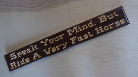 Speak Your Mind, But Ride A Very Fast Horse