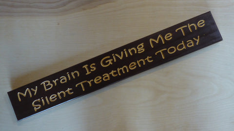 My Brain Is Giving Me The Silent Treatment Today