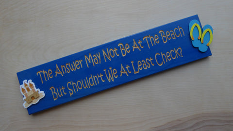 The Answer May Not Be At The Beach - But Shouldn't We At Least Check?