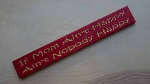 If Mom Ain't Happy Ain't Nobody Happy!