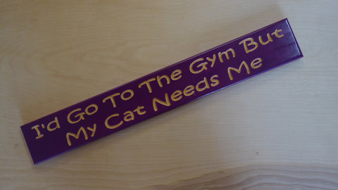 I'd Go To The Gym, But My Cat Needs Me