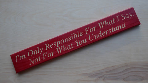 I'm Only Responsible For What I Say. Not For What You Understand