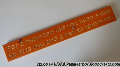 For a balanced life you need a dog to love you and a cat to ignore you