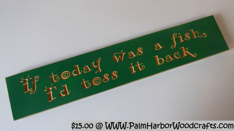 If today was a fish I'd toss it back