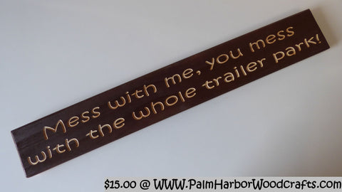 Mess with me, you mess with the whole trailer park!