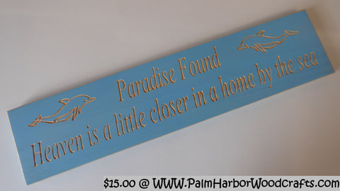 Paradise Found Heaven is a little closer in a home be the sea