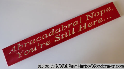 Abracadabra! Nope, You're Still Here...