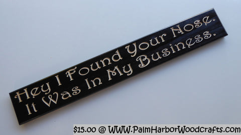 Hey, I Found Your Nose. It Was In My Business