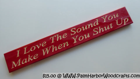 I Love The Sound You Make When You Shut Up